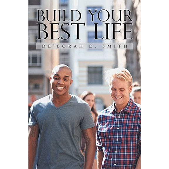 Pre-Owned Build Your Best Life (Paperback) by De'borah D Smith