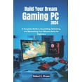 thumbnail image 1 of Custom Rig Blueprint Series: Designing P Build Your Dream Gaming PC 2024: A Complete Guide to Assembling, Optimizing, and Maintaining Your Ultimate Setup for Beg, (Paperback), 1 of 1