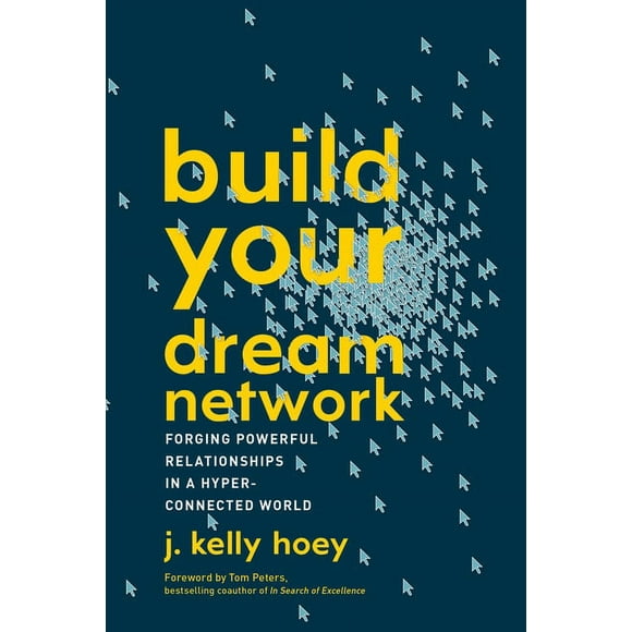 Build Your Dream Network : Forging Powerful Relationships in a Hyper-Connected World (Paperback)