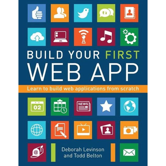 Build Your First Web App: Learn to Build Web Applications from Scratch (Paperback)