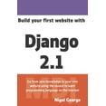 thumbnail image 1 of Build Your First Website with Django 2.1: Master the Basics of Django While Building a Fully (Paperback) by Nigel George, 1 of 1
