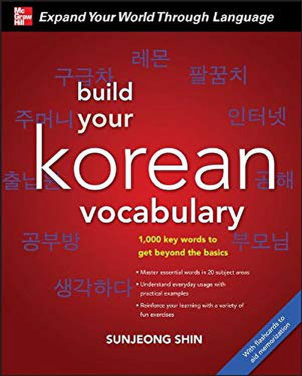 Build Your Korean Vocabulary 1,000 Key Words to Get Beyond the Basics