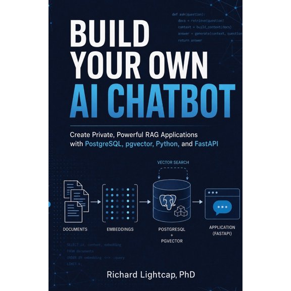 Build Your Own AI ChatBOT: Create Private, Powerful RAG Applications with PostgreSQL, pgvector, Python, and FastAPI, (Paperback)