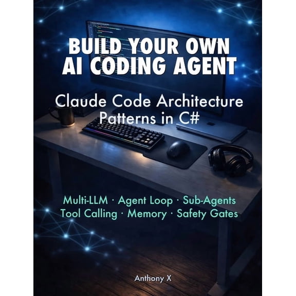 Build Your Own AI Coding Agent: Claude Code Architecture Patterns in C#, (Paperback)