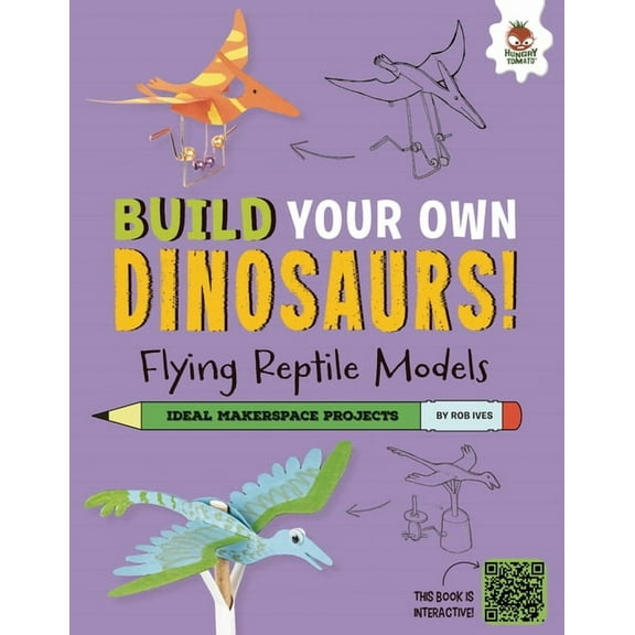 Build Your Own Dinosaurs! Flying Reptile Models: Dinosaurs That Ruled the Skies!, (Hardcover)