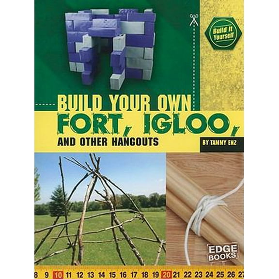 Pre-Owned Build Your Own Fort, Igloo, and Other Hangouts (Edge Books - Build It Yourself) (Paperback) 1429662611 9781429662611