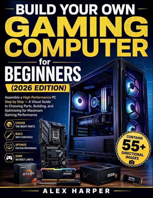 Build Your Own Gaming Computer For Beginners 2026 Edition Assemble A Build Your Own Gaming Computer For Beginners 2026 Edition Assemble A High Performance PC Step By Step A Visual Guid Paperback 2e2150b2 7ca3 4f2f Bac0 