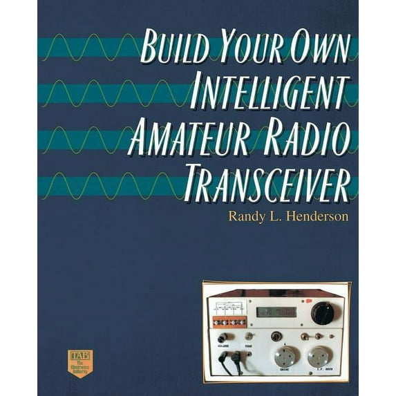 Build Your Own Intelligent Amateur Radio Transceiver, (Paperback)