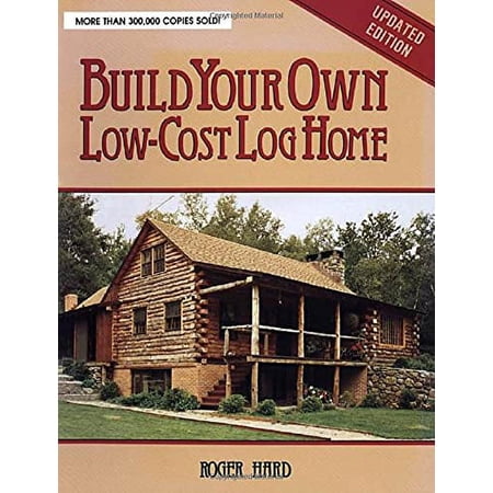 Pre-Owned Build Your Own Low-Cost Log Home (Garden Way Publishing Classic)