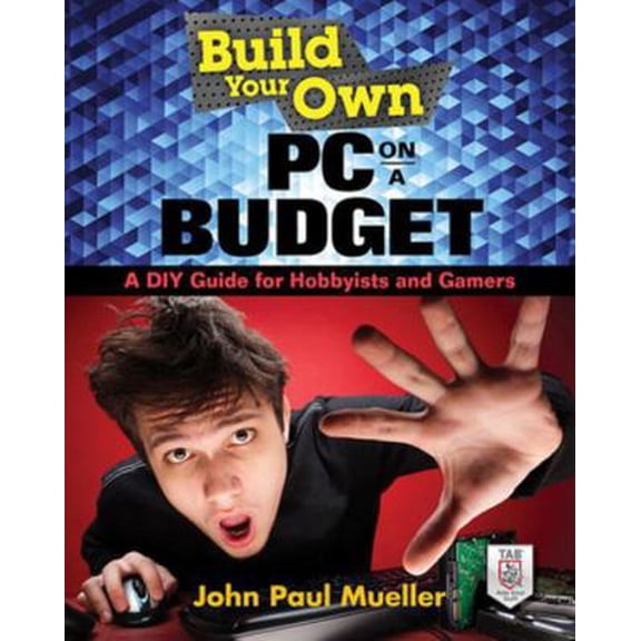 Pre-Owned Build Your Own PC on a Budget: A DIY Guide for Hobbyists and Gamers (Paperback) 0071842373 9780071842372