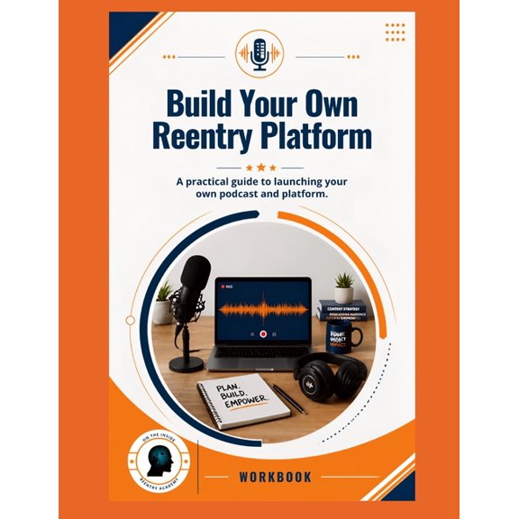 Build Your Own Reentry Platform: A practical guide to launching your own podcast and platfrom, (Paperback)