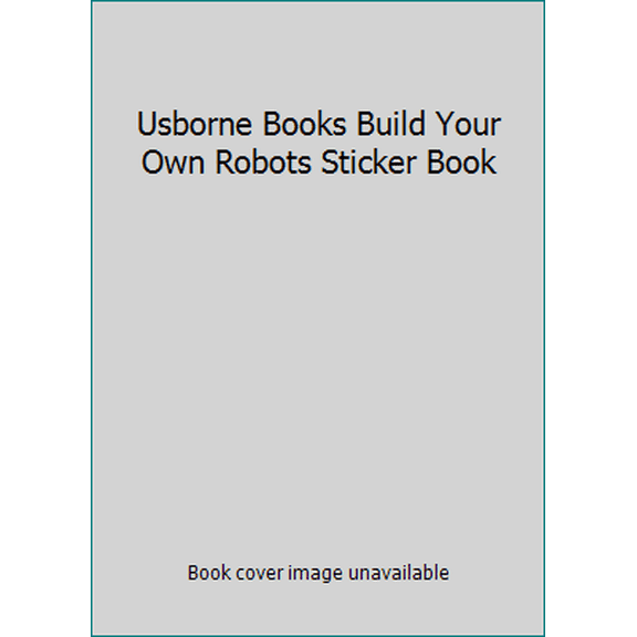 Pre-Owned Usborne Books Build Your Own Robots Sticker Book (Paperback) 0794523870 9780794523879