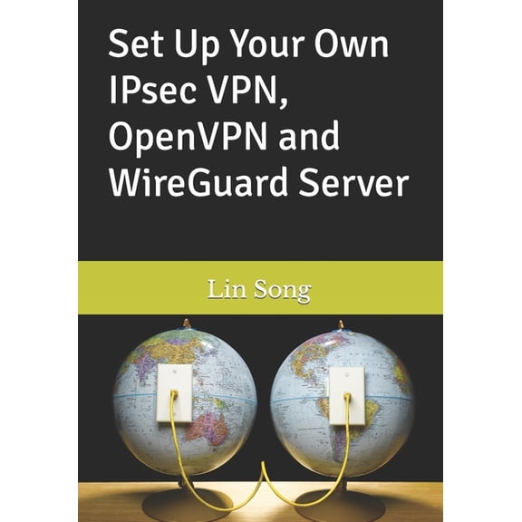 Build Your Own VPN: Set Up Your Own IPsec VPN, OpenVPN and WireGuard Server (Paperback)