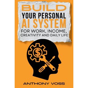 Build Your Personal AI System for Work, Income, Creativity and Daily Life, (Paperback)