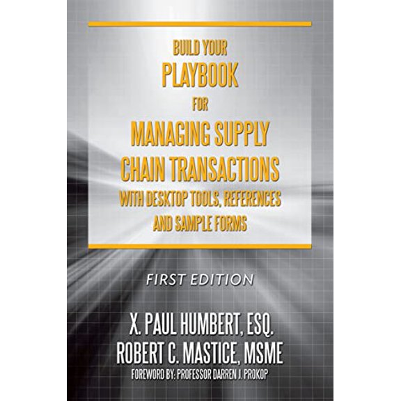 Pre-Owned Build Your Playbook for Managing Supply Chain Transactions: With Desktop Tools, References and Sample Forms (Paperback) 0692412948 9780692412947