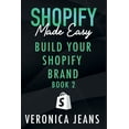 thumbnail image 1 of Shopify Made Easy 2023 Build Your Shopify Brand, Book 1, (Paperback), 1 of 1
