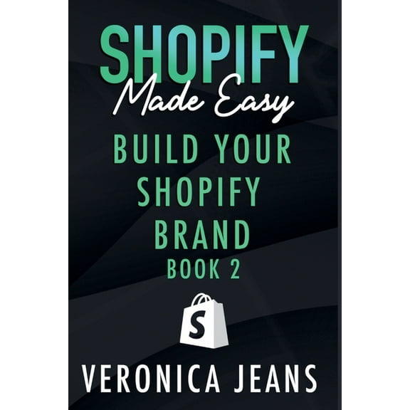 Shopify Made Easy 2023 Build Your Shopify Brand, Book 1, (Paperback)