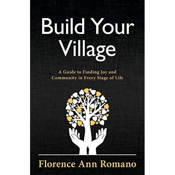 Pre-Owned Build Your Village: A Guide to Finding Joy and Community in Every Stage of Life (Paperback) 158270886X 9781582708867