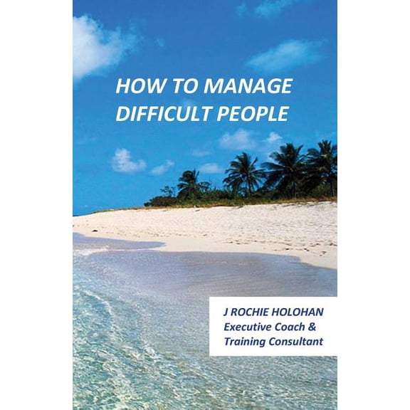 How to Manage Difficult People