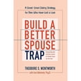 thumbnail image 1 of Pre-Owned Build a Better Spouse Trap: A Street-smart Dating Strategy for Men Who Have Lost a Love Paperback, 1 of 1