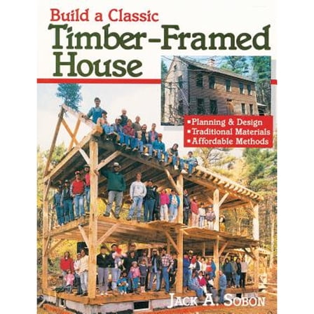 Pre-Owned Build a Classic Timber-Framed House: Planning & Design/Traditional Materials/Affordable Methods, 9780882668413, 0882668412, Paperback, First Edition edition