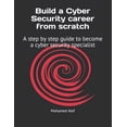 thumbnail image 1 of Build a Cyber Security Career from Scratch: A Step by Step Guide to Become a Cyber Security Specialist, (Paperback), 1 of 1