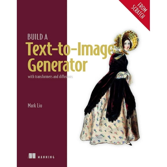 Build a Text-To-Image Generator (from Scratch): With Transformers and Diffusions, (Paperback)