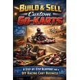 thumbnail image 1 of Build & Sell Custom Go-Karts: A Step-by-Step Blueprint for a DIY Racing Cart Business, (Paperback), 1 of 1