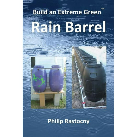 Build an Extreme Green Rain Barrel (Paperback)
