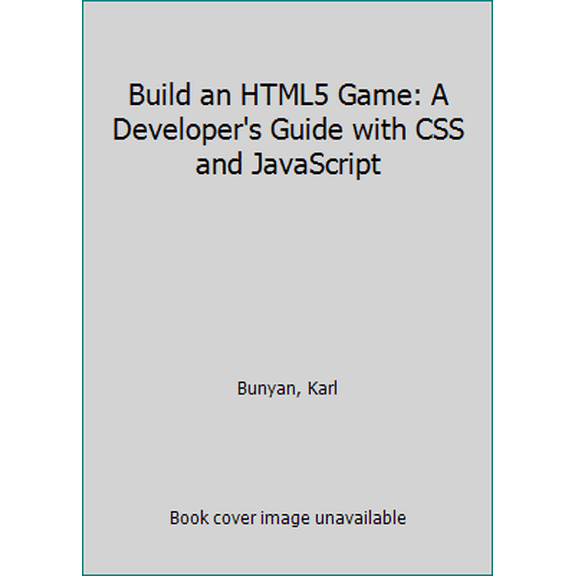 Pre-Owned Build an HTML5 Game: A Developer's Guide with CSS and JavaScript (Paperback) 1593275757 9781593275754