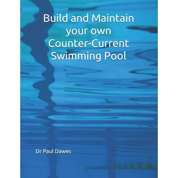 Build and Maintain your own Counter-Current Swimming Pool (Paperback)