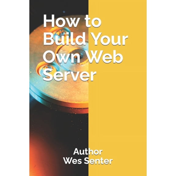 Build and Manage a Web Hosing Company How to Build Your Own Web Server, Book 1, (Paperback)