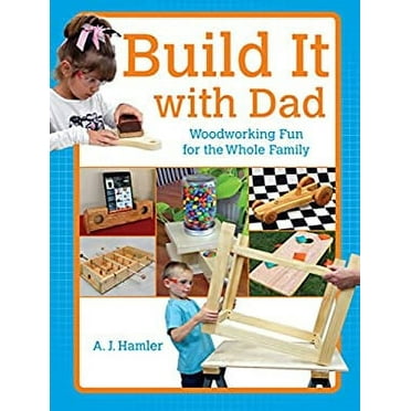 Pre-Owned Build It with Dad: Woodworking Fun for the Whole Family (Paperback) 1440338965 9781440338960