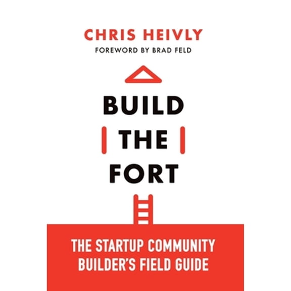Pre-Owned Build the Fort: The Startup Community Builder's Field Guide (Hardcover) 1544542593 9781544542591
