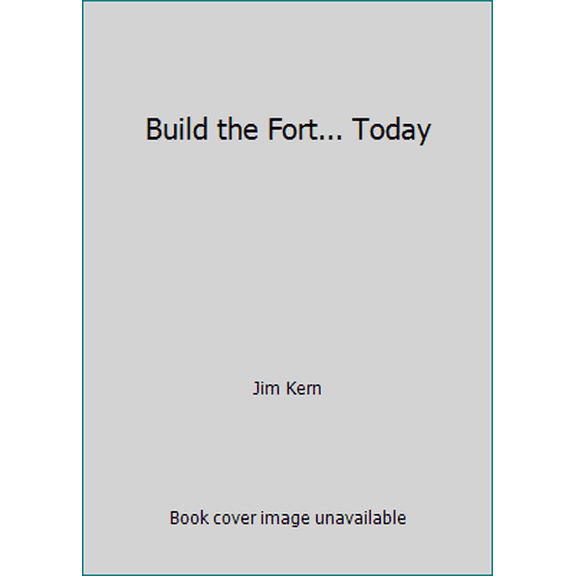 Pre-Owned Build the Fort... Today (Paperback) 096220904X 9780962209048