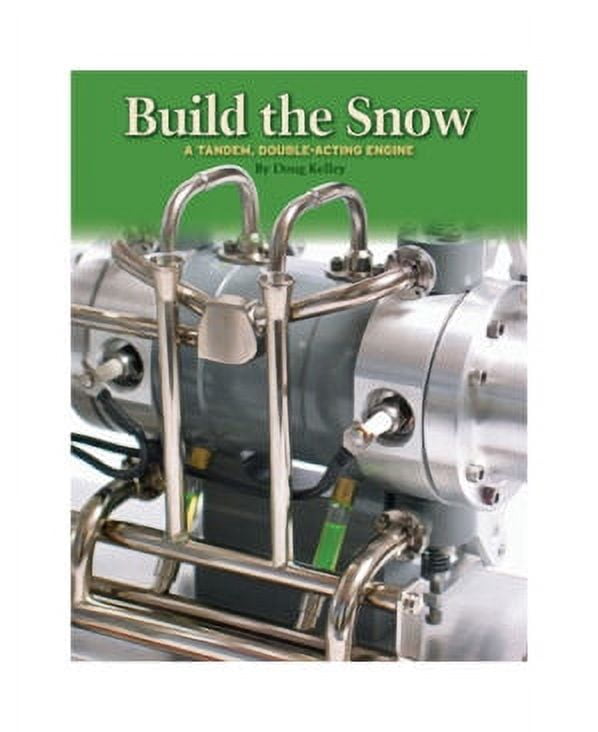 Build the Snow by Doug Kelley: a Tandem, Double-Acting Engine - Walmart.com