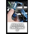 thumbnail image 1 of Build your own Gaming PC: Zero Knowledge needed In Building your own gaming pc (Paperback), 1 of 1