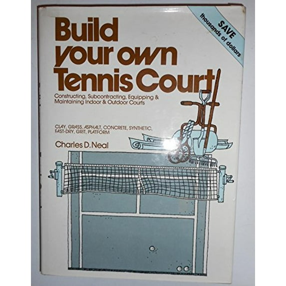 Pre-Owned Build your own tennis court: Constructing, subcontracting, equipping, & maintaining indoor & outdoor courts, 9780801965739, 080196573X, Hardcover,