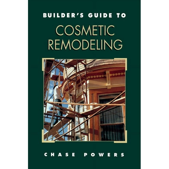 Builder's Guide Builder's Guide to Cosmetic Remodeling, (Paperback)