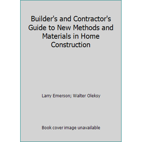 Pre-Owned Builder's and Contractor's Guide to New Methods and Materials in Home Construction (Hardcover) 0130860336 9780130860330