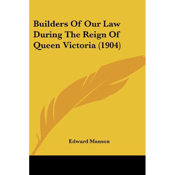 Builders Of Our Law During The Reign Of Queen Victoria (1904) (Paperback)