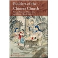 thumbnail image 1 of Builders of the Chinese Church: Pioneer Protestant Missionaries and Chinese Church Leaders, (Paperback), 1 of 1