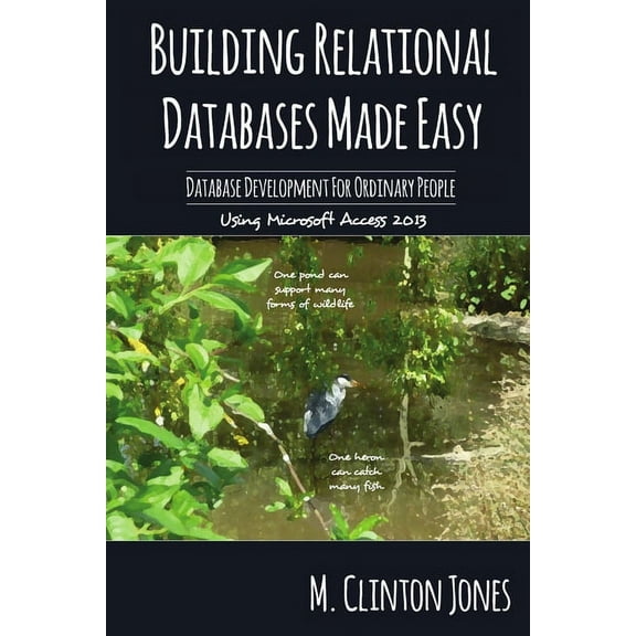 BuildingRelational Databases Made Easy: Database Development For Ordinary People, (Paperback)