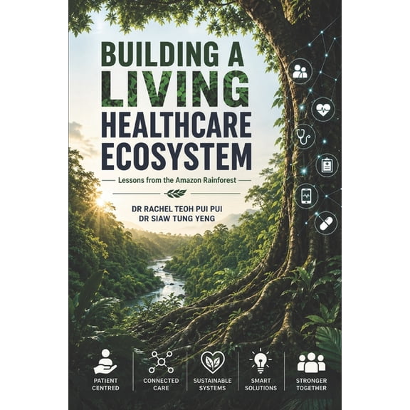 Building A Living Healthcare Ecosystem: Lessons from the Amazon Rainforest, (Paperback)