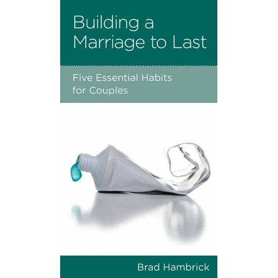 Building a Marriage to Last: Five Essential Habits for Couples (Paperback)