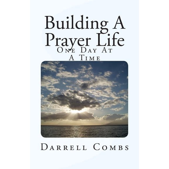 Building a Prayer Life: One Day at a Time