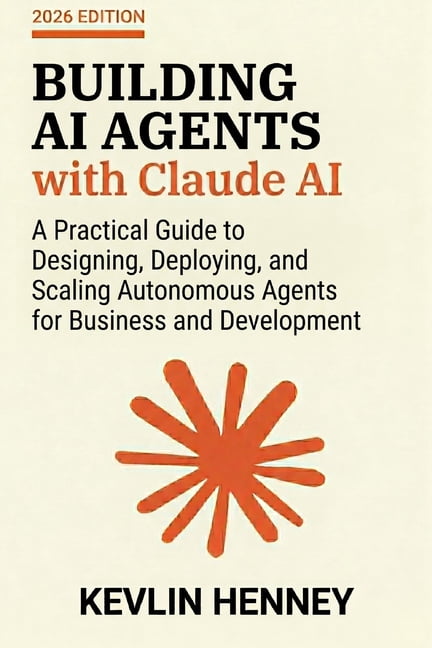 Building AI Agents with Claude AI: A Practical Guide to Designing ...