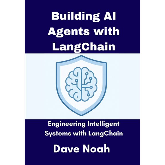 Building AI Agents with LangChain: Engineering Intelligent Systems with the Full LangChain Stack, (Paperback)