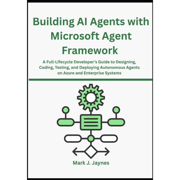 Building AI Agents with Microsoft Agent Framework: A Full-Lifecycle ...