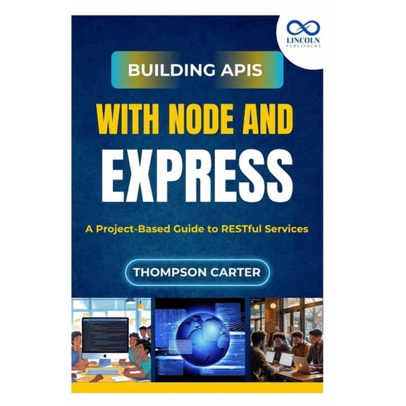 Building APIs with Node and Express: A Project-Based Guide to RESTful Services, (Paperback)